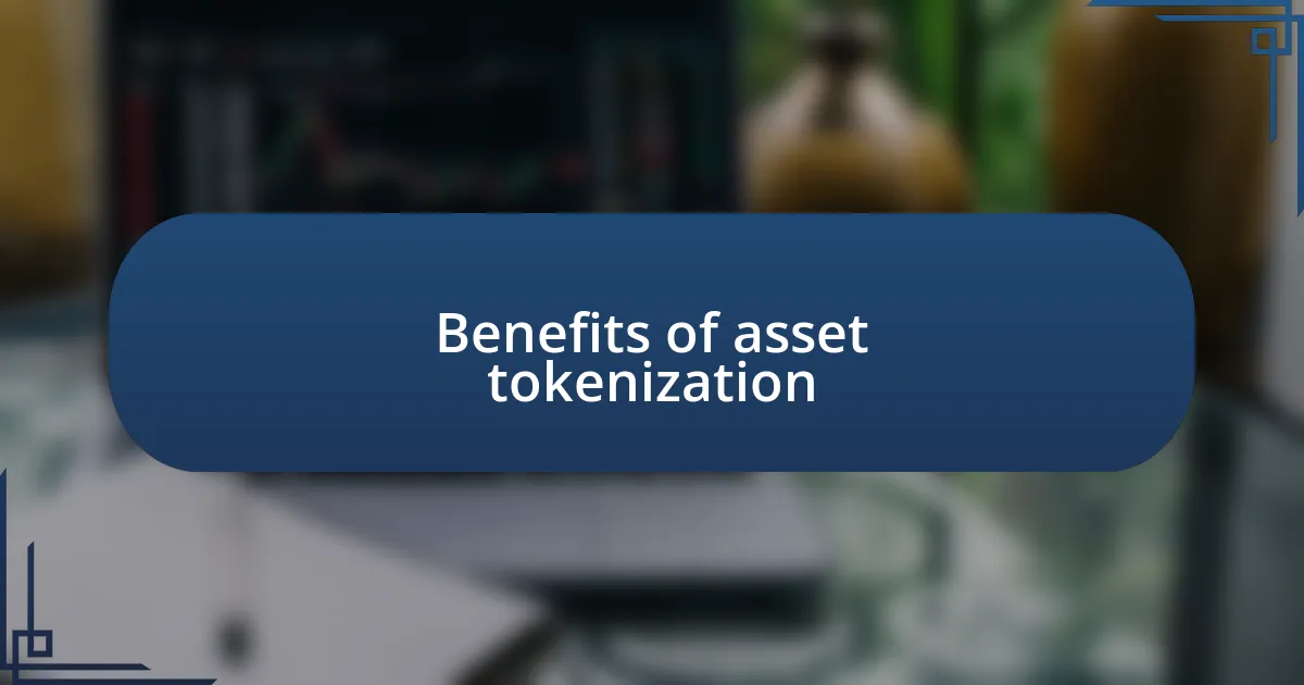 Benefits of asset tokenization