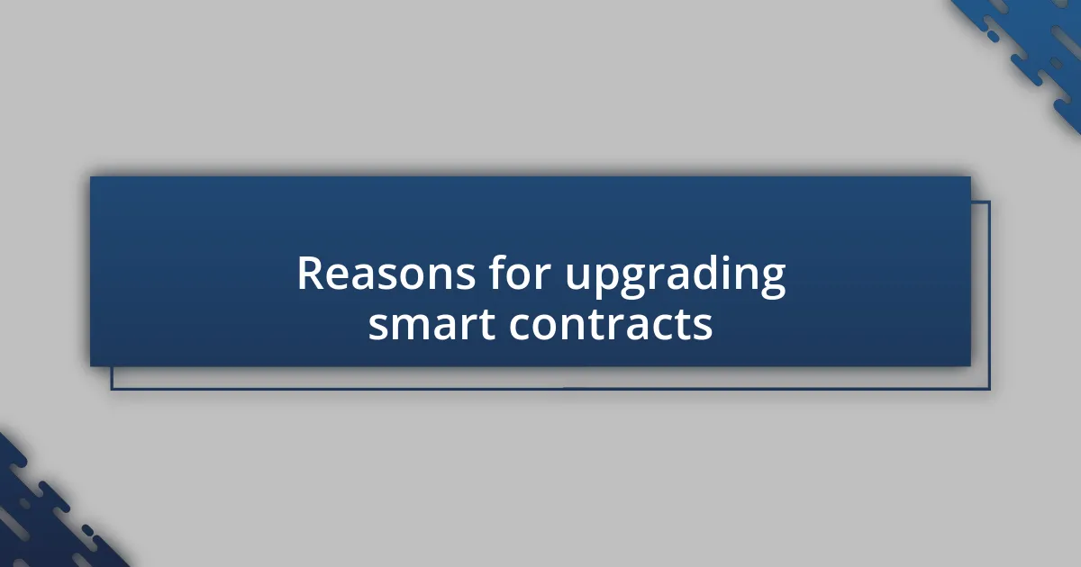 Reasons for upgrading smart contracts