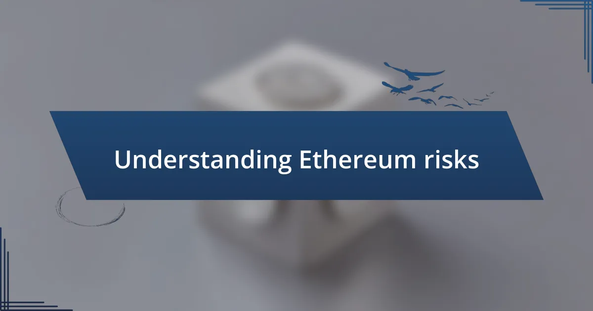 Understanding Ethereum risks