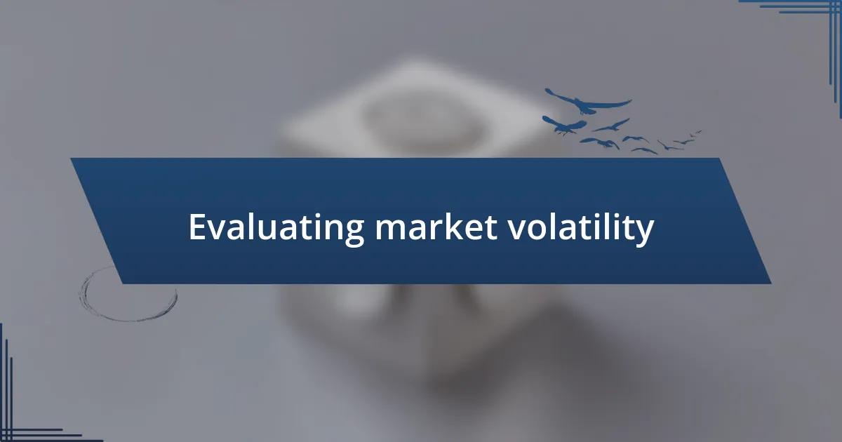 Evaluating market volatility