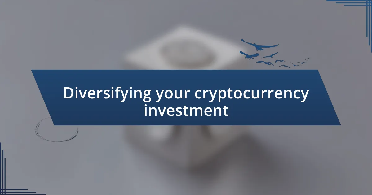 Diversifying your cryptocurrency investment