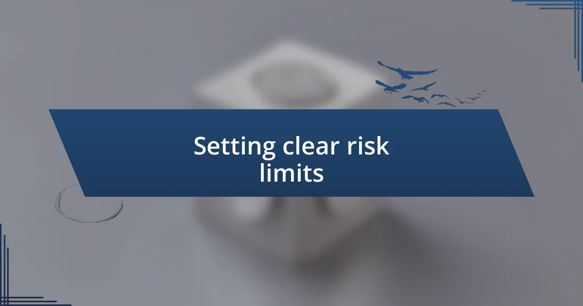 Setting clear risk limits