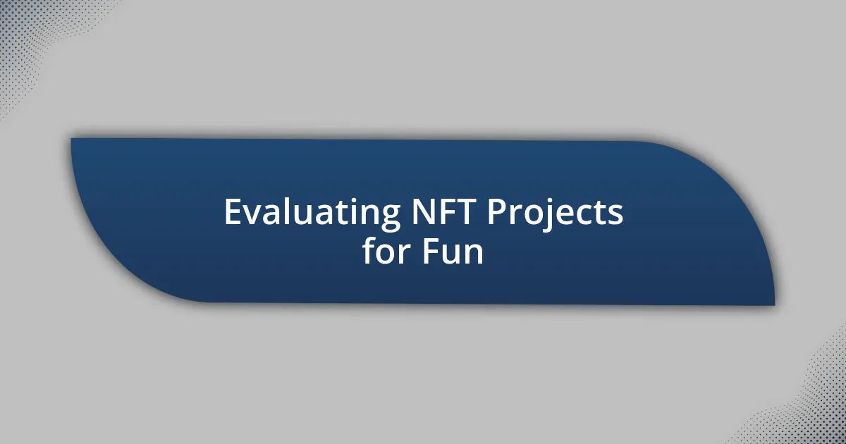 Evaluating NFT Projects for Fun