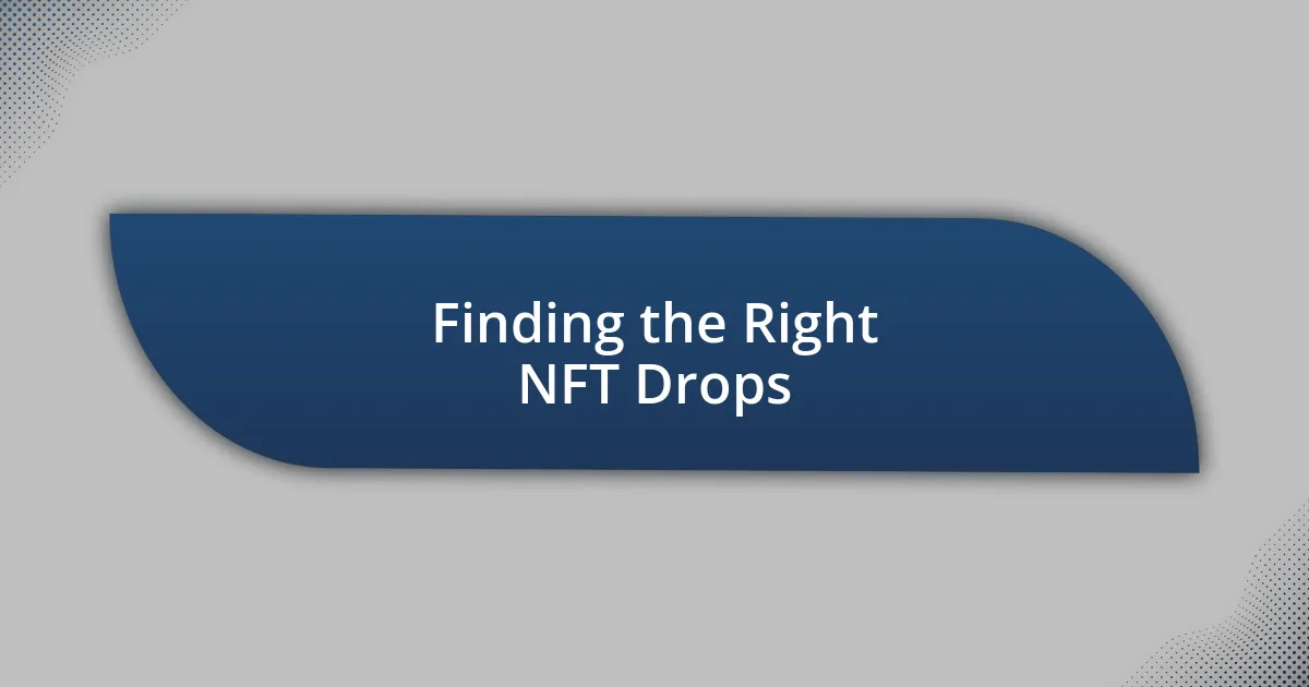 Finding the Right NFT Drops