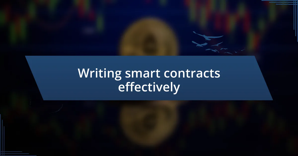 Writing smart contracts effectively