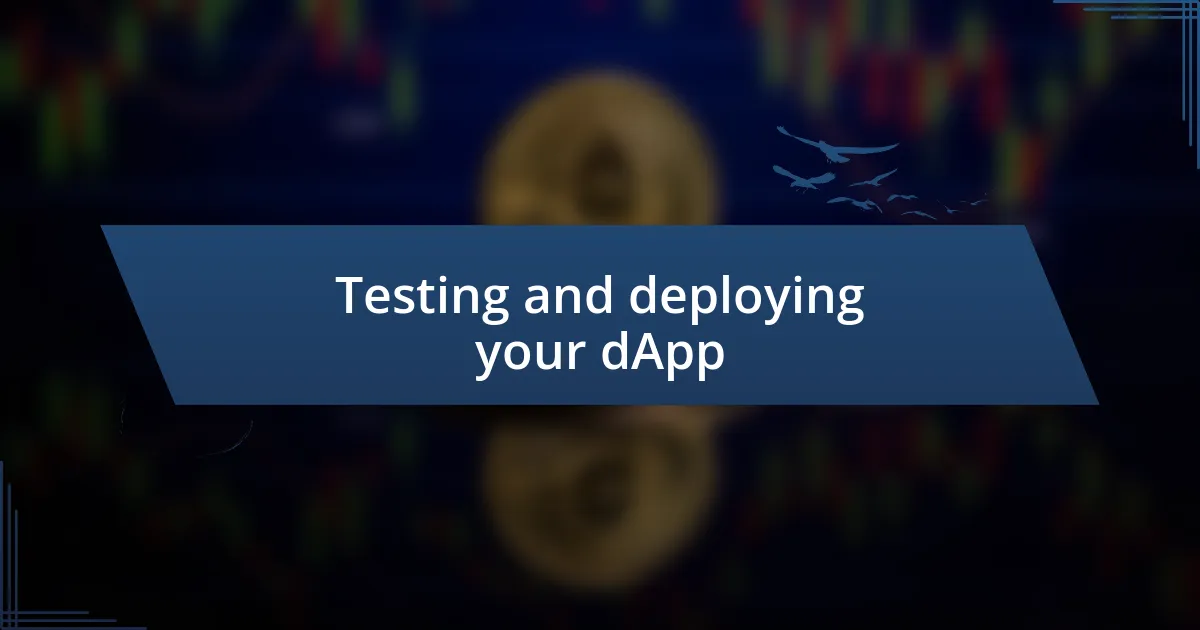 Testing and deploying your dApp