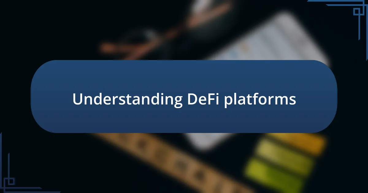 Understanding DeFi platforms