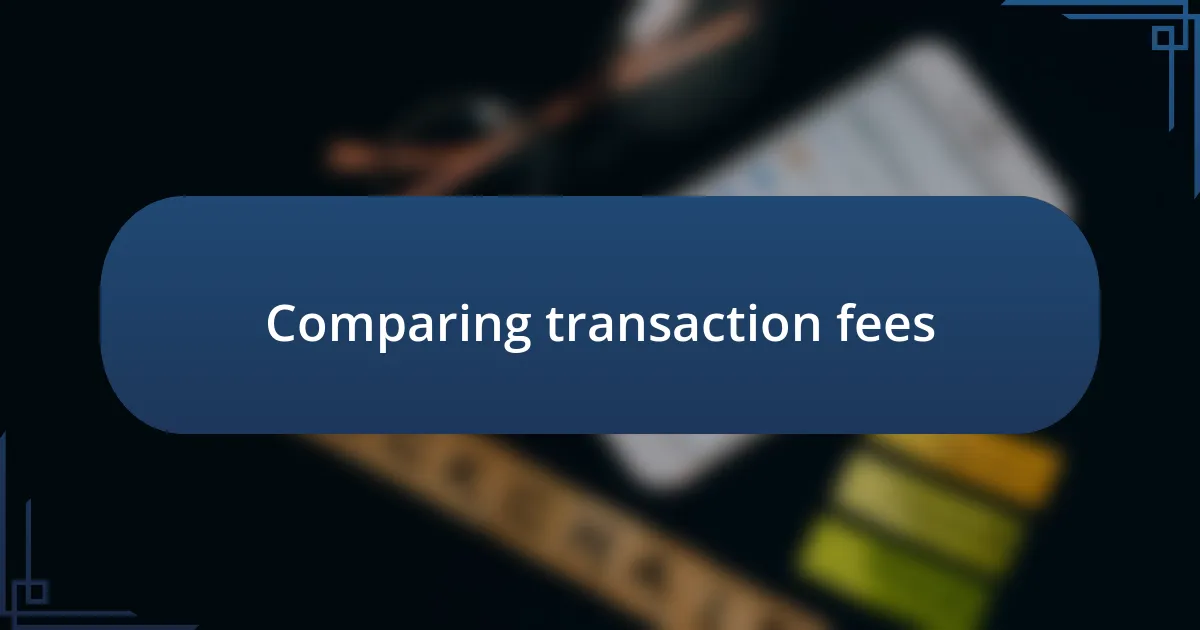 Comparing transaction fees