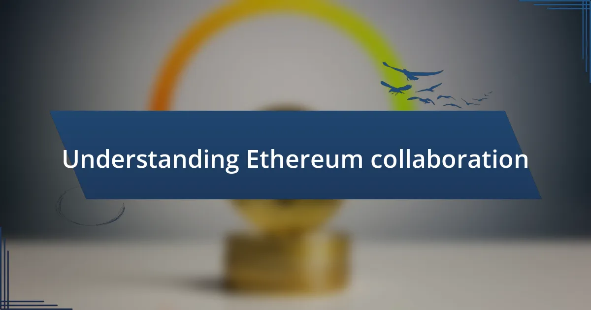 Understanding Ethereum collaboration