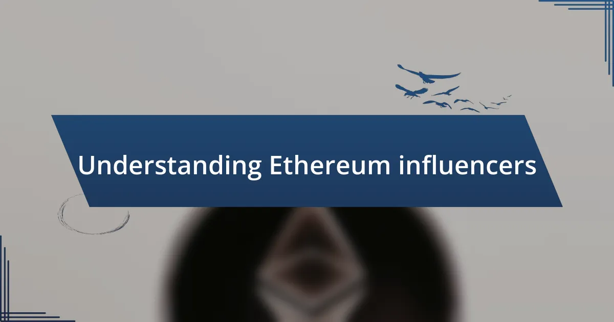 Understanding Ethereum influencers