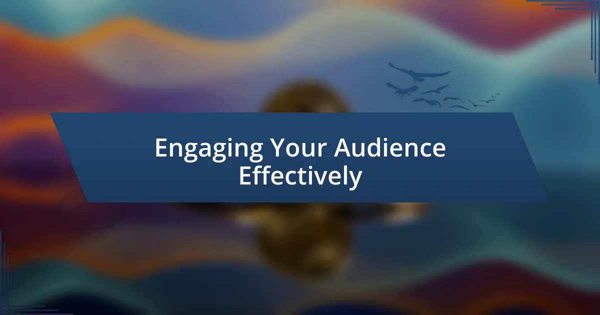 Engaging Your Audience Effectively