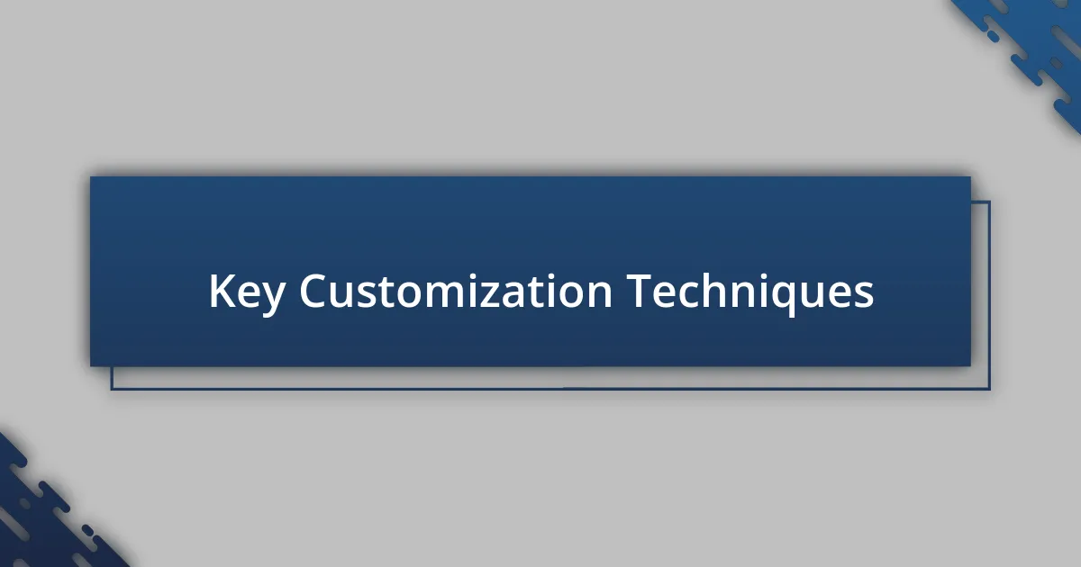 Key Customization Techniques