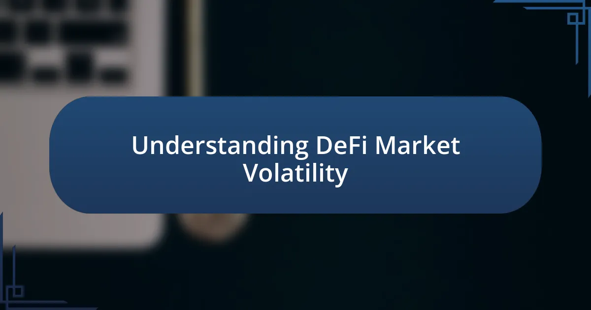 Understanding DeFi Market Volatility