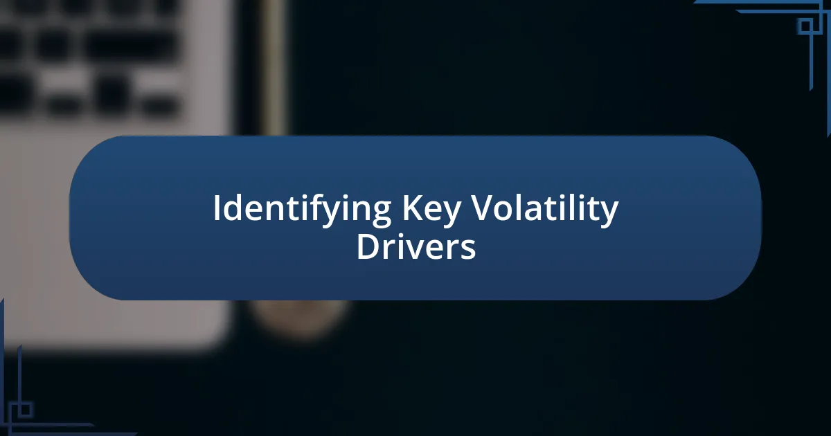 Identifying Key Volatility Drivers