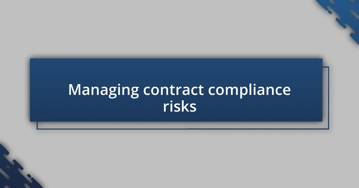 Managing contract compliance risks