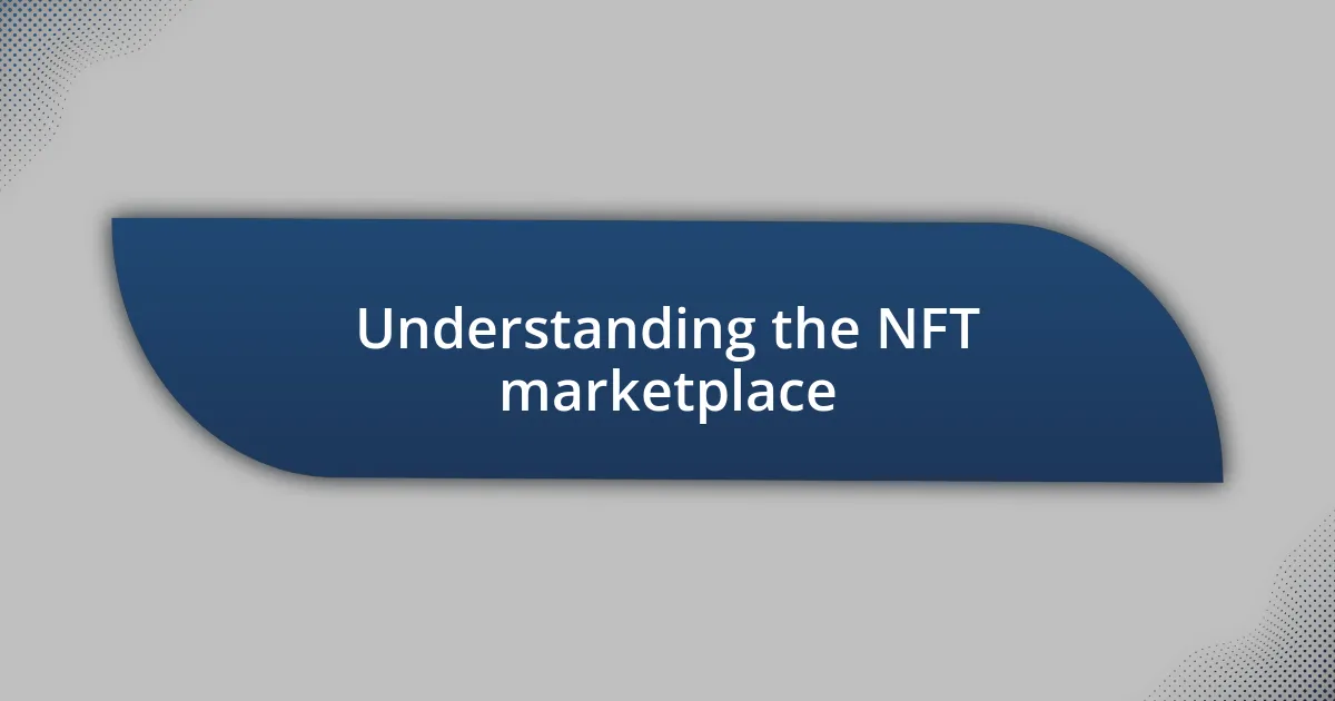 Understanding the NFT marketplace