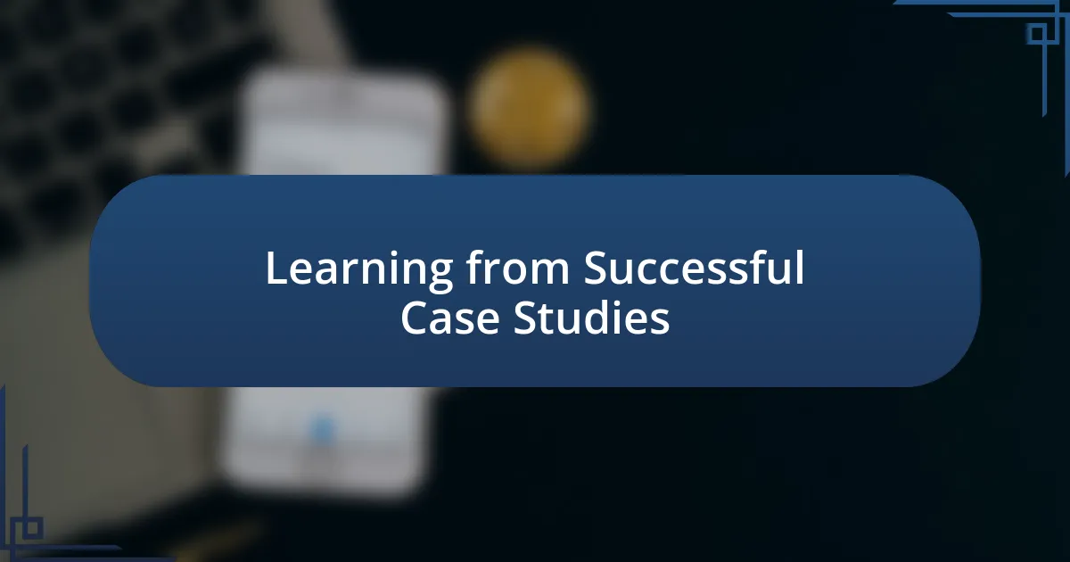 Learning from Successful Case Studies