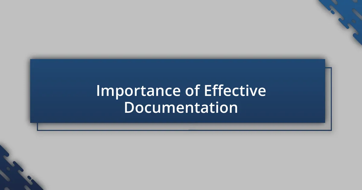 Importance of Effective Documentation