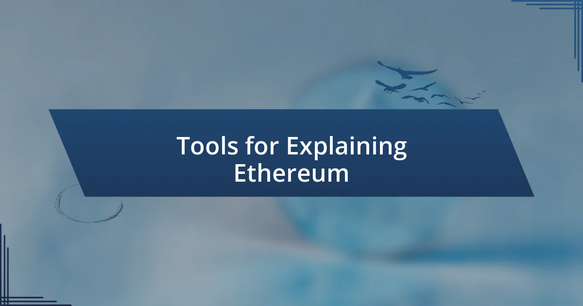 Tools for Explaining Ethereum