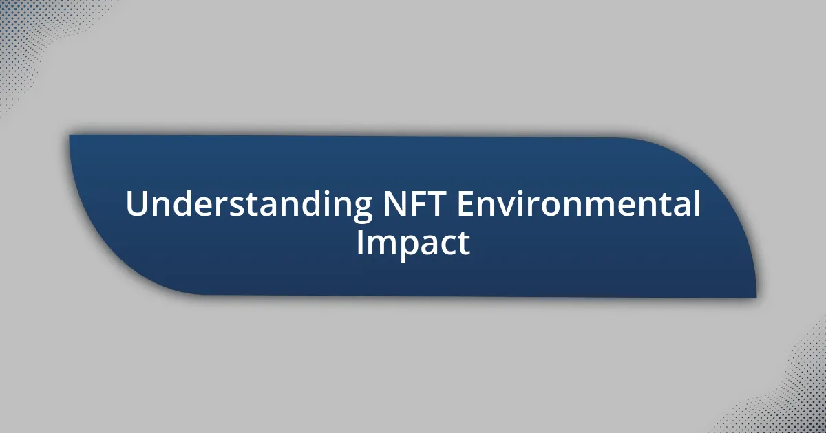 Understanding NFT Environmental Impact