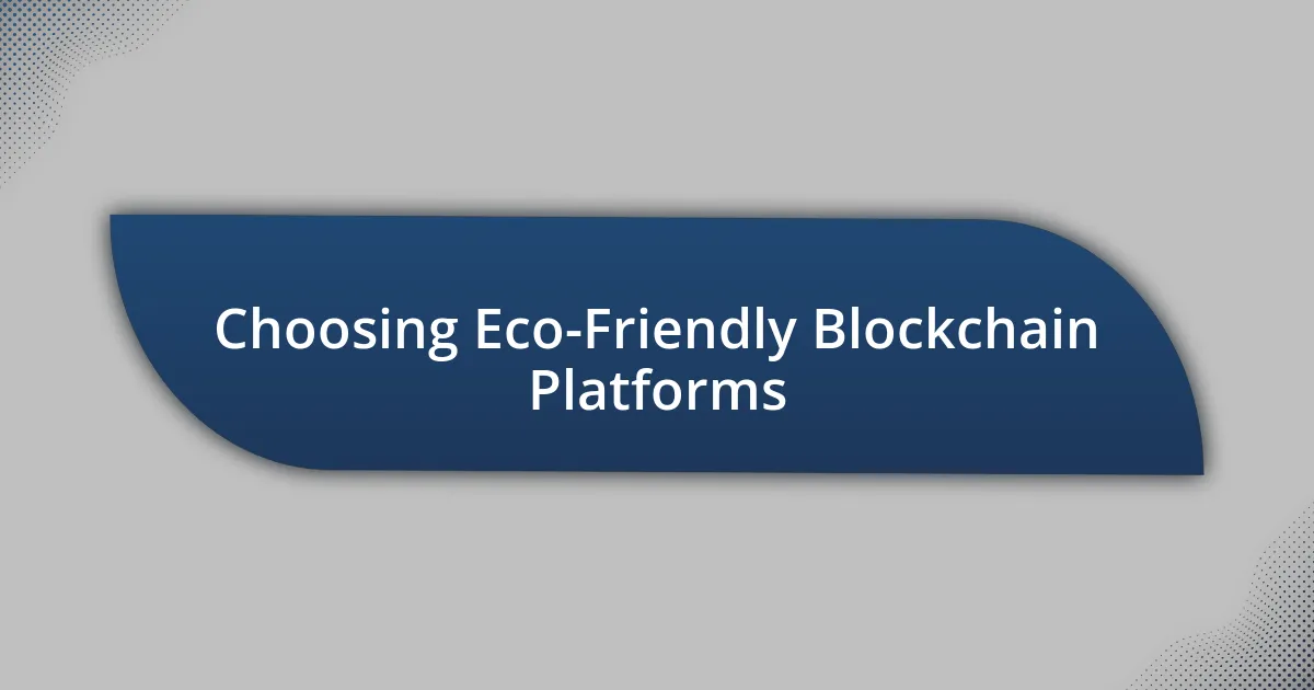 Choosing Eco-Friendly Blockchain Platforms