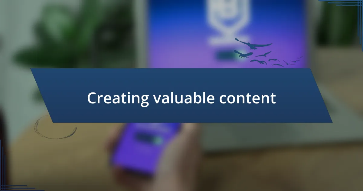 Creating valuable content