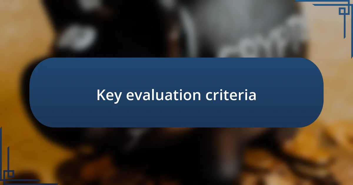 Key evaluation criteria