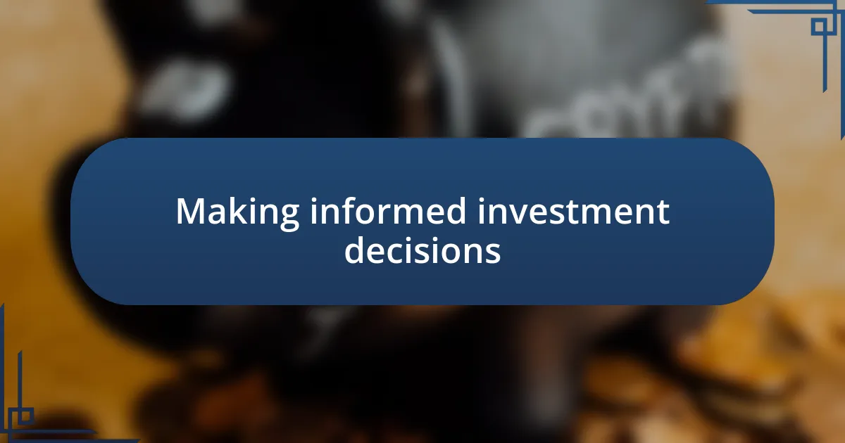 Making informed investment decisions