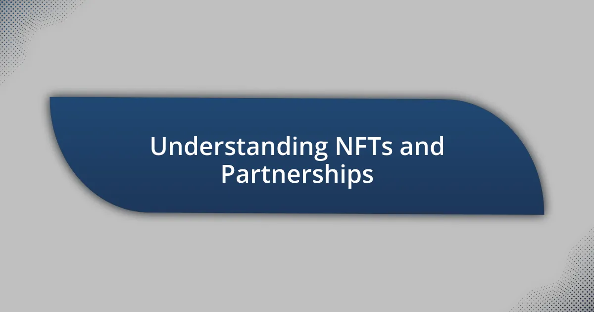 Understanding NFTs and Partnerships