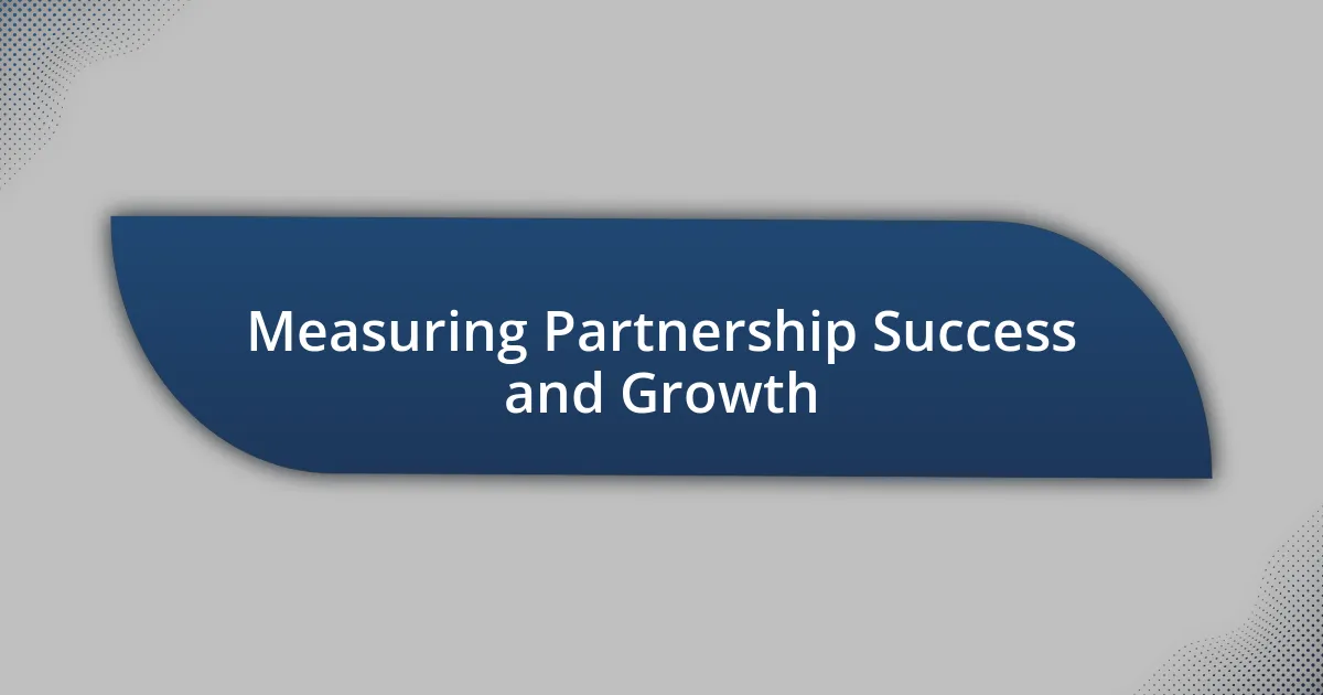 Measuring Partnership Success and Growth