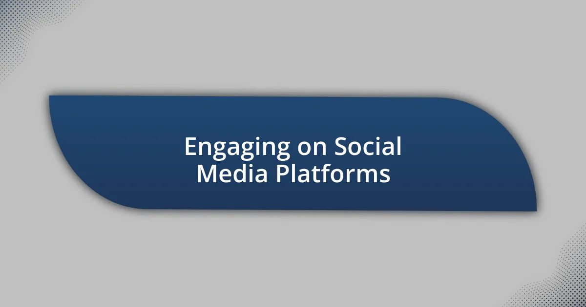 Engaging on Social Media Platforms