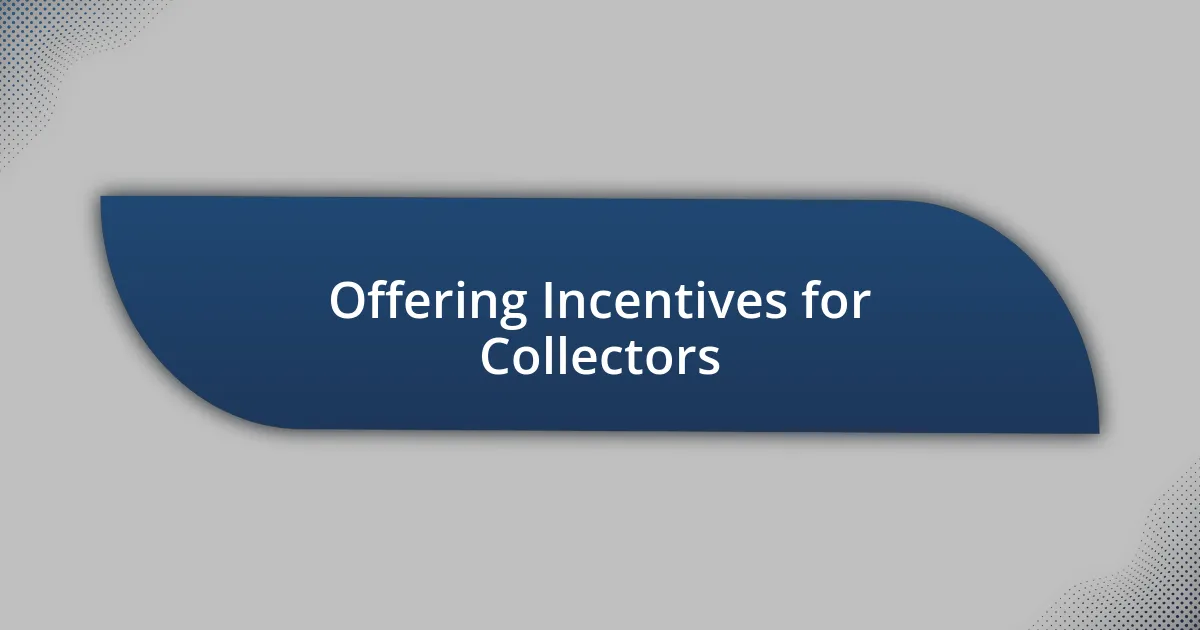 Offering Incentives for Collectors