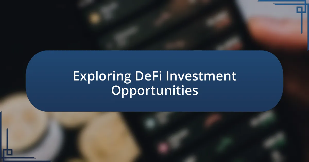 Exploring DeFi Investment Opportunities