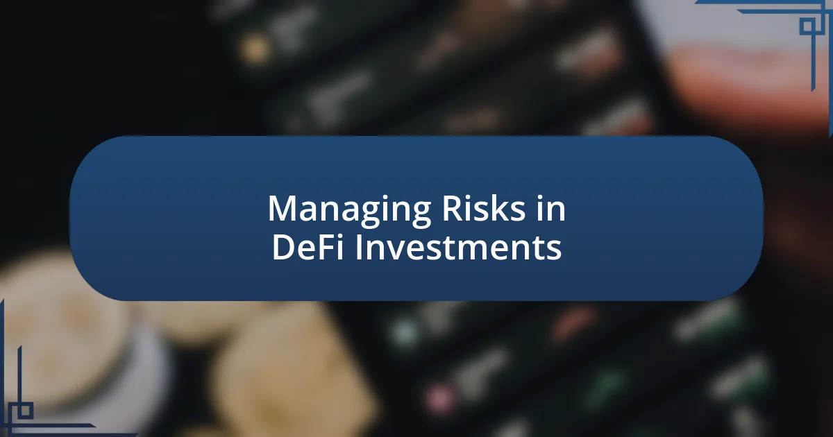 Managing Risks in DeFi Investments