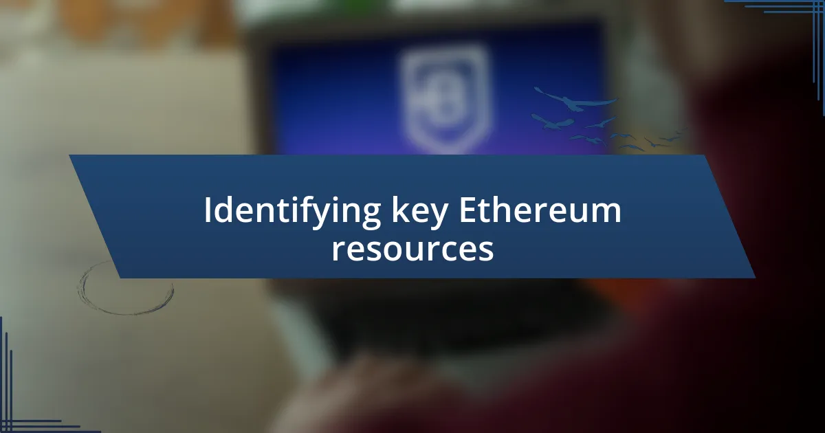 Identifying key Ethereum resources