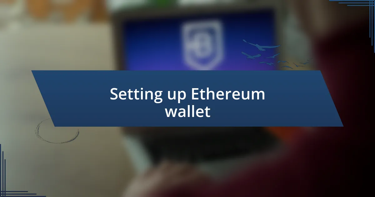 Setting up Ethereum wallet