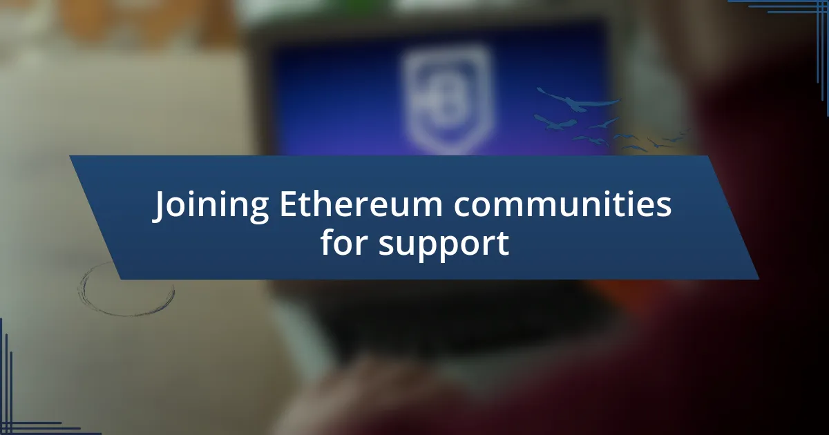 Joining Ethereum communities for support