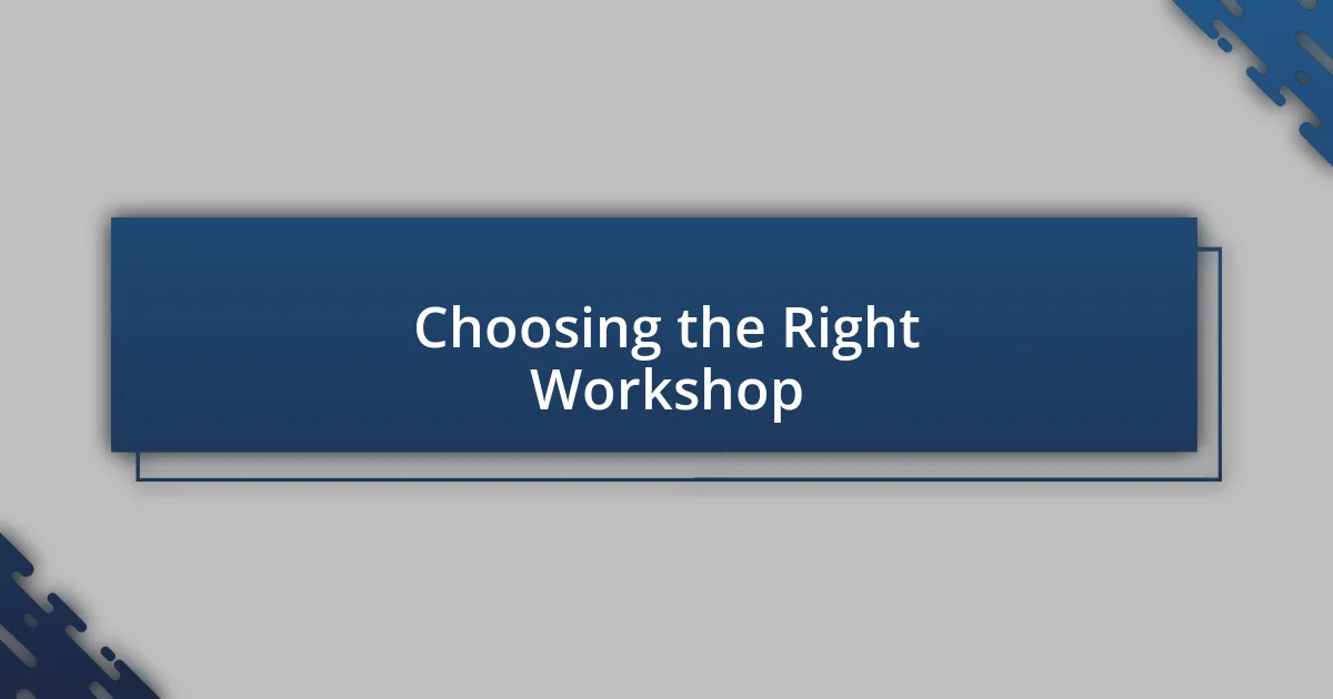 Choosing the Right Workshop