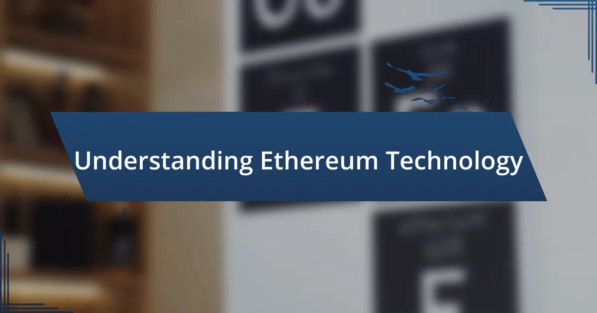 Understanding Ethereum Technology