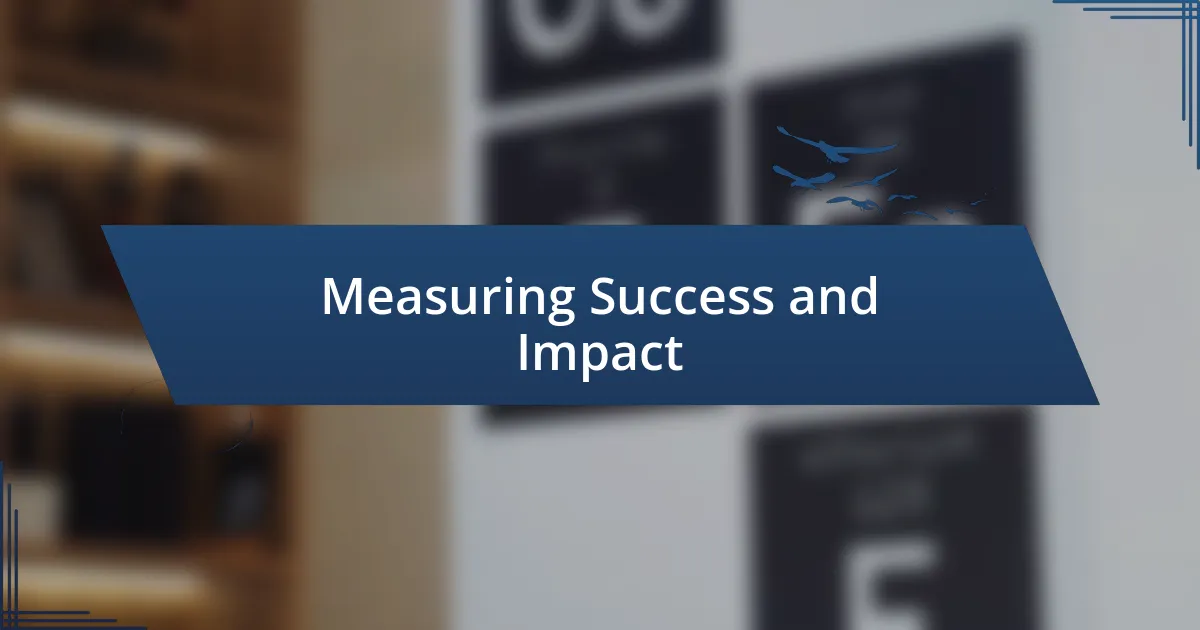 Measuring Success and Impact