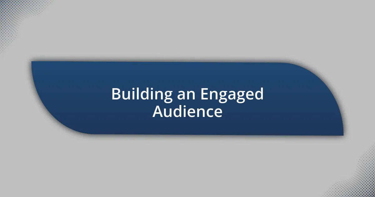 Building an Engaged Audience