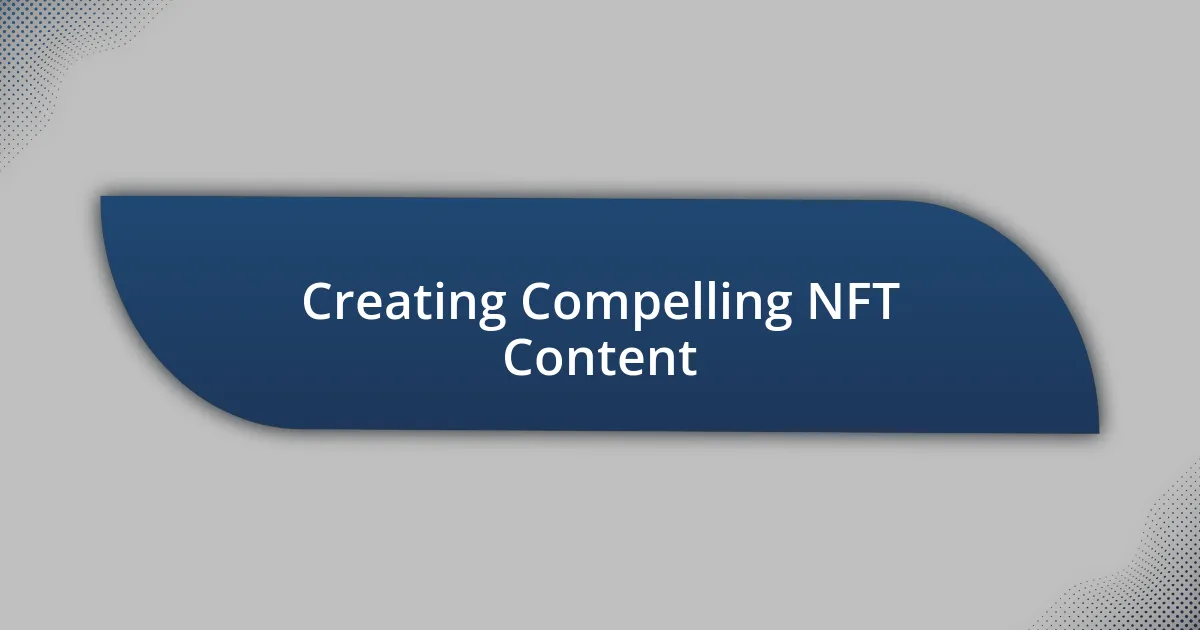 Creating Compelling NFT Content