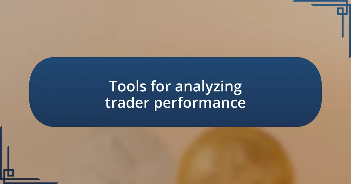 Tools for analyzing trader performance