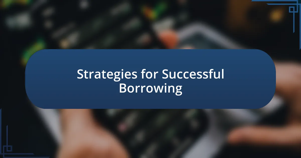 Strategies for Successful Borrowing