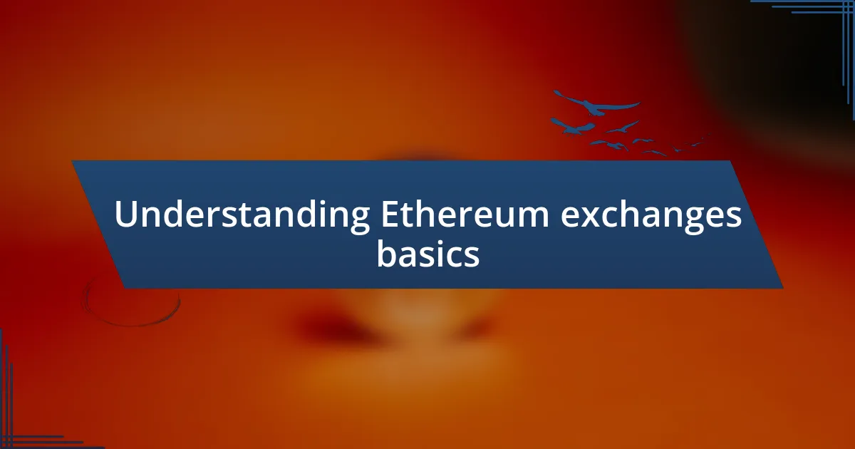 Understanding Ethereum exchanges basics