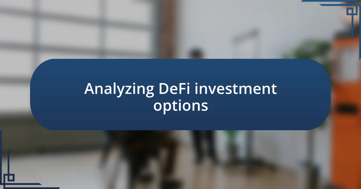 Analyzing DeFi investment options