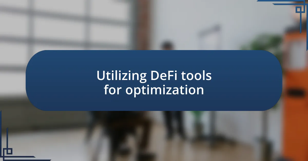 Utilizing DeFi tools for optimization