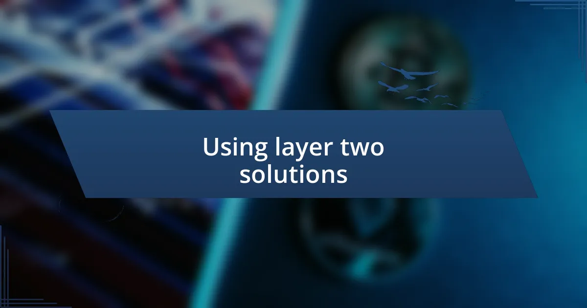 Using layer two solutions