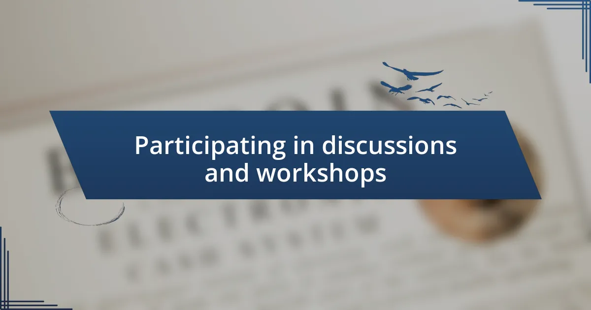 Participating in discussions and workshops