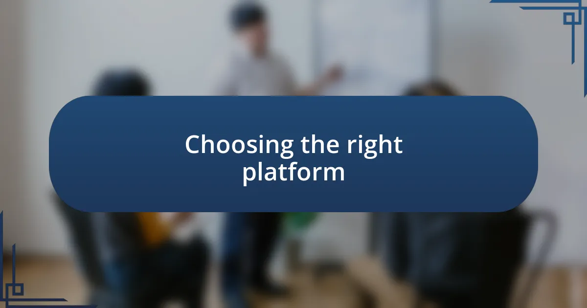 Choosing the right platform